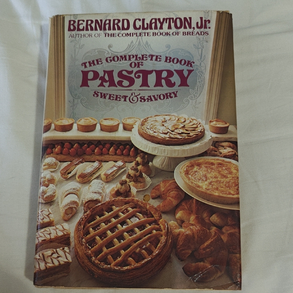 Bernhard Clayton The Complete Book Of Pastry 1981 Ed.
